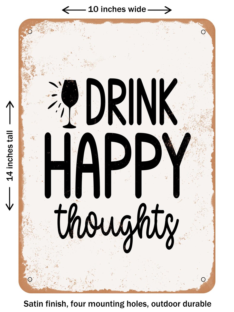 DECORATIVE METAL SIGN - Drink Happy Thoughts - Vintage Rusty Look